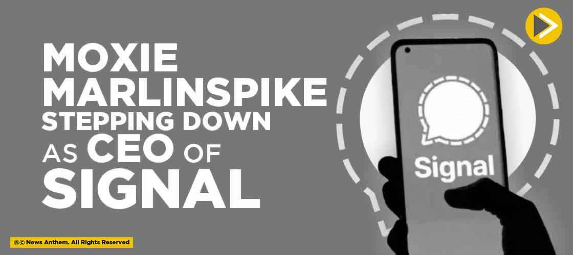 Moxie Marlinspike stepping down as CEO of Signal