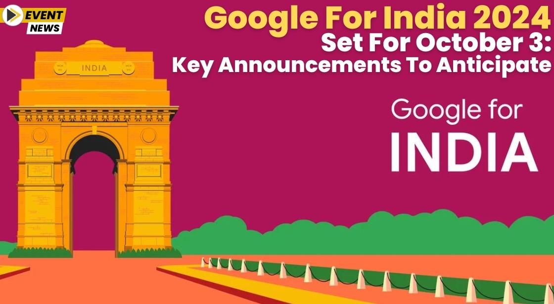 Google for India 2024 Set for October 3: Key Announcements to Anticipate
