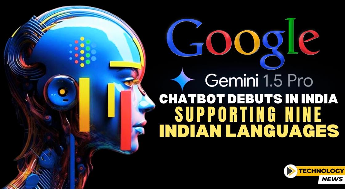 Google's Gemini 1.5 Pro Chatbot Debuts in India, Supporting Nine Indian Languages