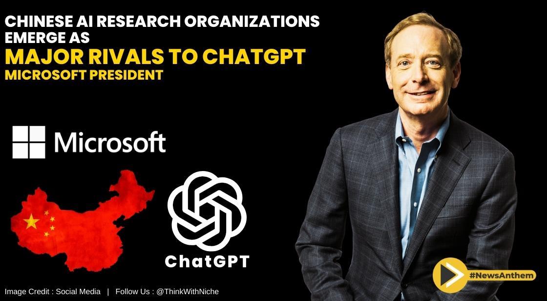 Chinese AI Research Organizations Emerge As Major Rivals To ChatGPT: Microsoft President