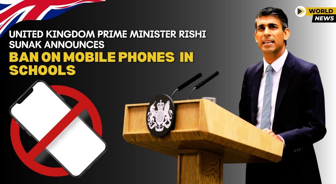 United Kingdom Prime Minister Rishi Sunak Announces Ban on Mobile Phones in Schools
