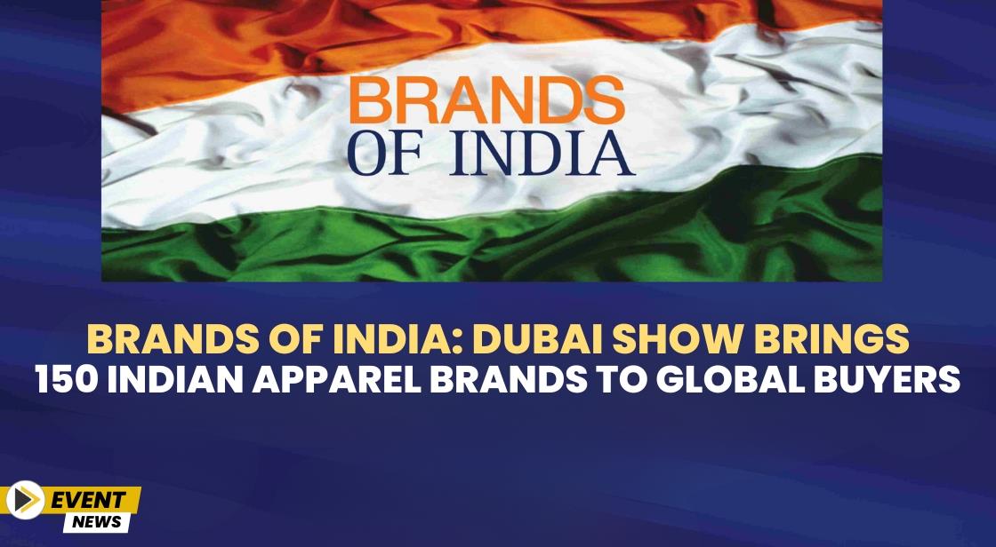 Brands of India: Dubai Show Brings 150 Indian Apparel Brands to Global Buyers