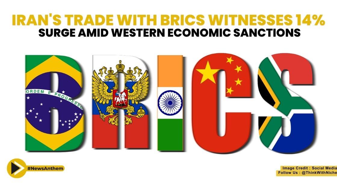 Iran's Trade With BRICS Witnesses 14% Surge Amid Western Economic Sanctions