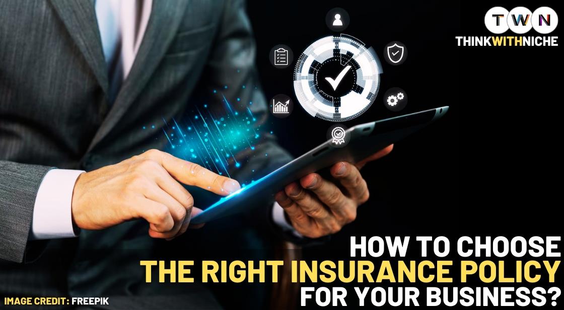 How to Choose the Right Insurance Policy for Your Business?
