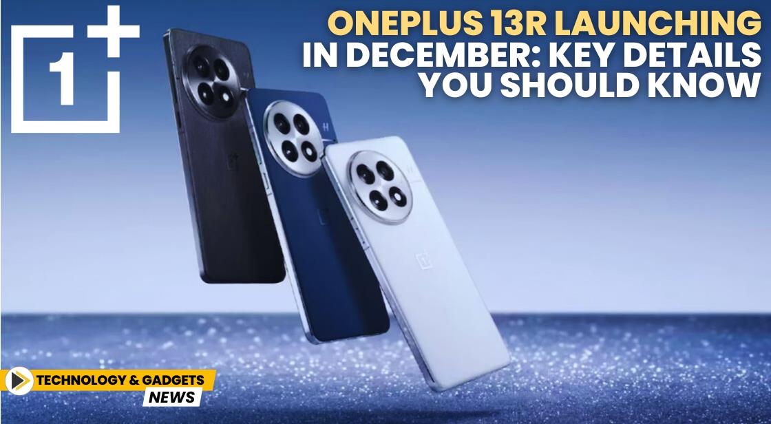OnePlus 13R Launching in December: Key Details You Should Know