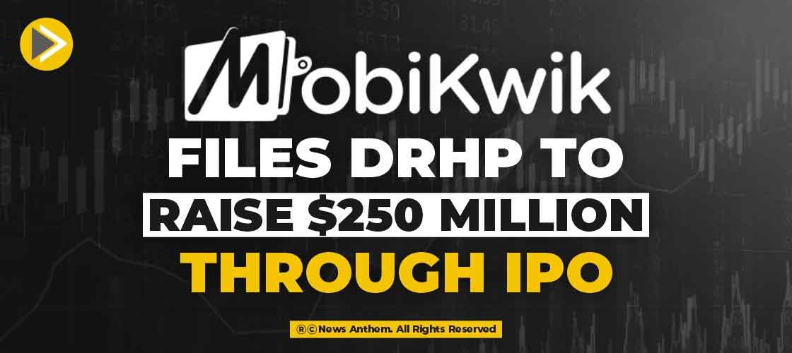 Mobikwik files DRHP to raise $250 Million through IPO