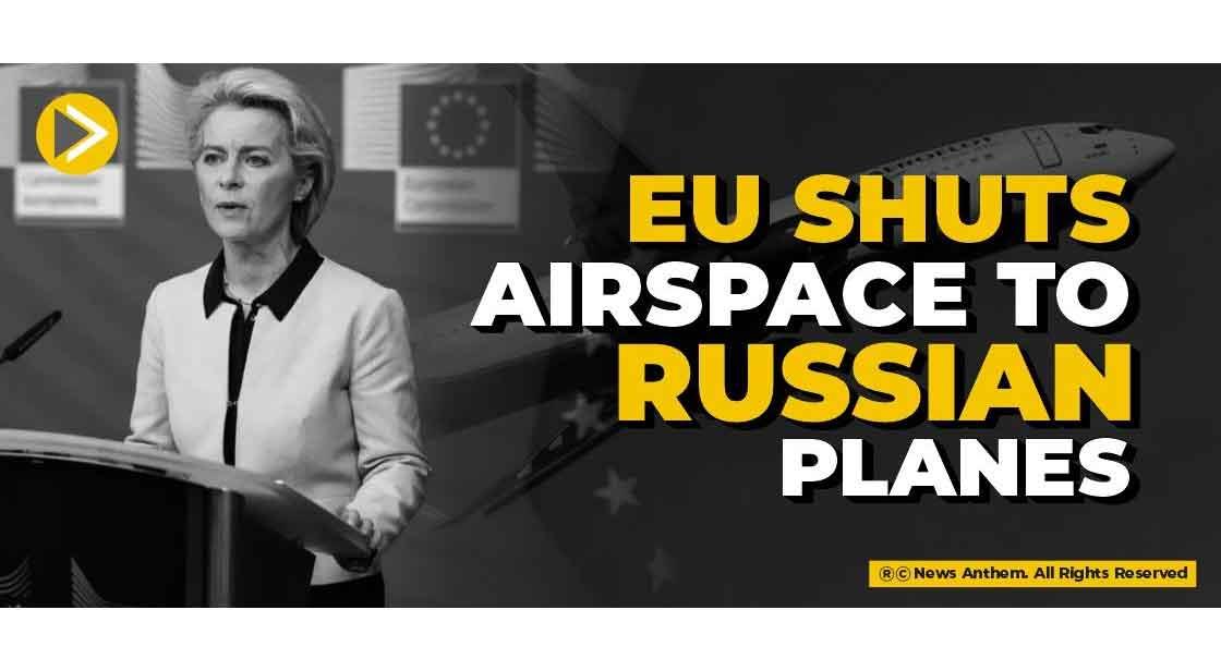 EU shuts airspace to Russian planes
