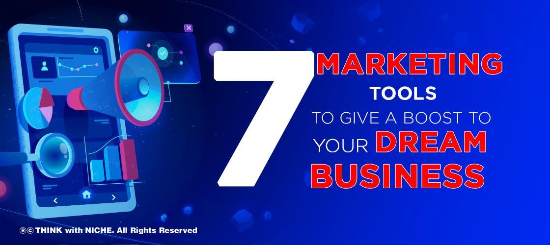 7 Marketing Tools To Give A Boost To Your Dream Business