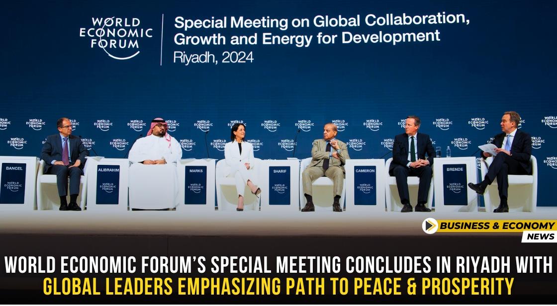 World Economic Forum’s Special Meeting Concludes in Riyadh With Global Leaders Emphasizing Path to Peace and Prosperity