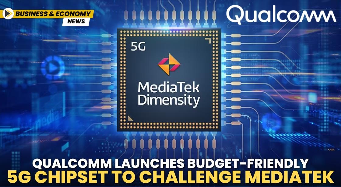 Qualcomm Launches Budget-Friendly 5G Chipset to Challenge MediaTek