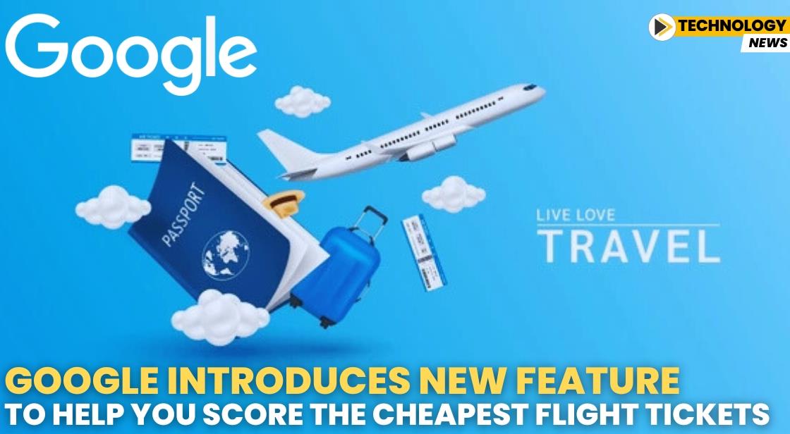 Google Introduces New Feature to Help You Score the Cheapest Flight Tickets