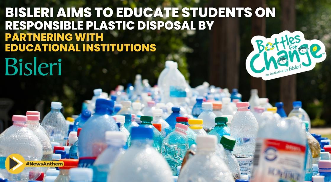 Bisleri Aims to Educate Students on Responsible Plastic Disposal by Partnering with Educational Institutions