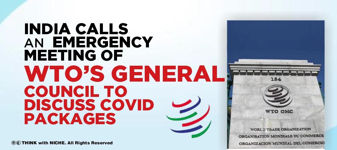 India Calls an emergency meeting of WTO’s General Council to discuss COVID packages