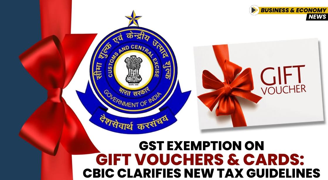 GST Exemption on Gift Vouchers and Cards: CBIC Clarifies New Tax Guidelines