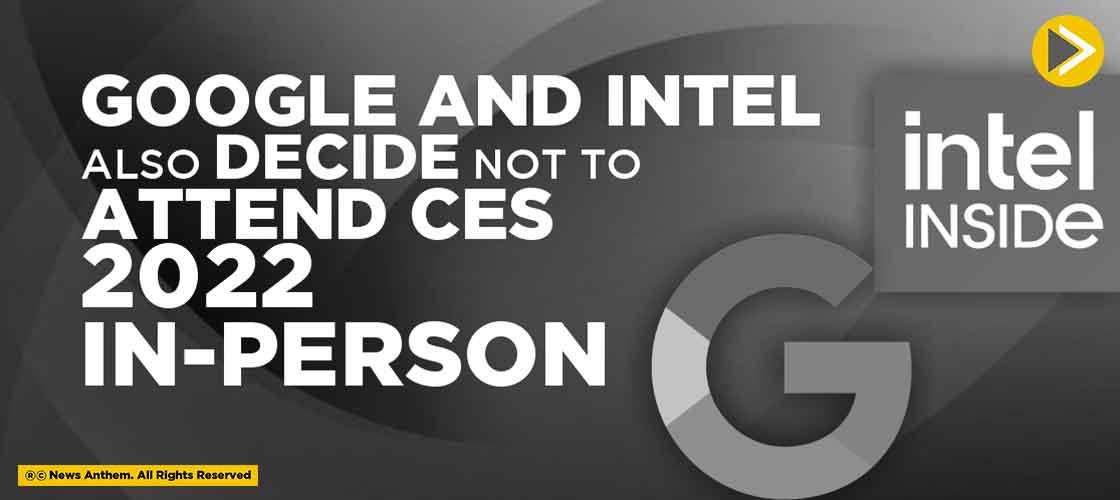 Google and Intel also decide not to attend CES 2022 in-person