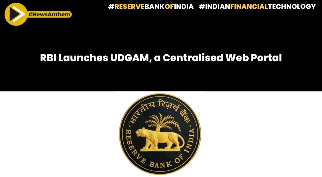 Reserve Bank of India Launches UDGAM, a Centralised Web Portal for Unclaimed Deposits