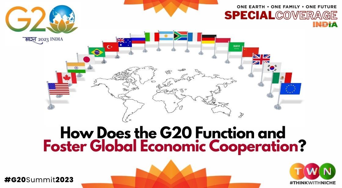How Does the G20 Function and Foster Global Economic Cooperation