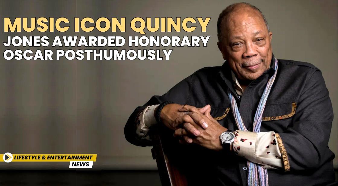 Music Icon Quincy Jones Awarded Honorary Oscar Posthumously