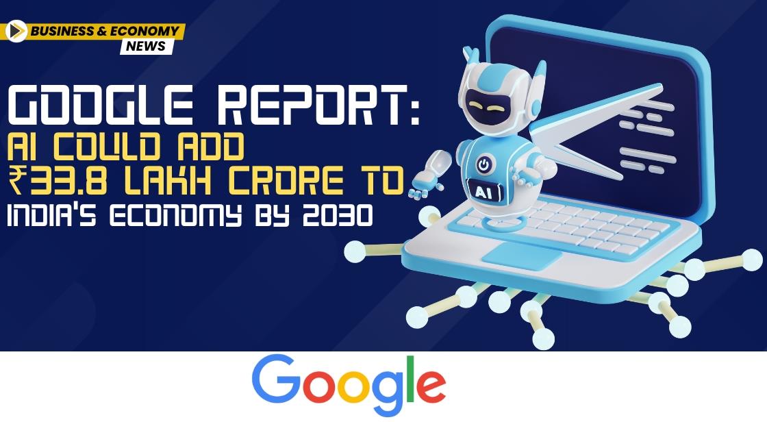 Google Report: AI Could Add ₹33.8 Lakh Crore to India's Economy by 2030