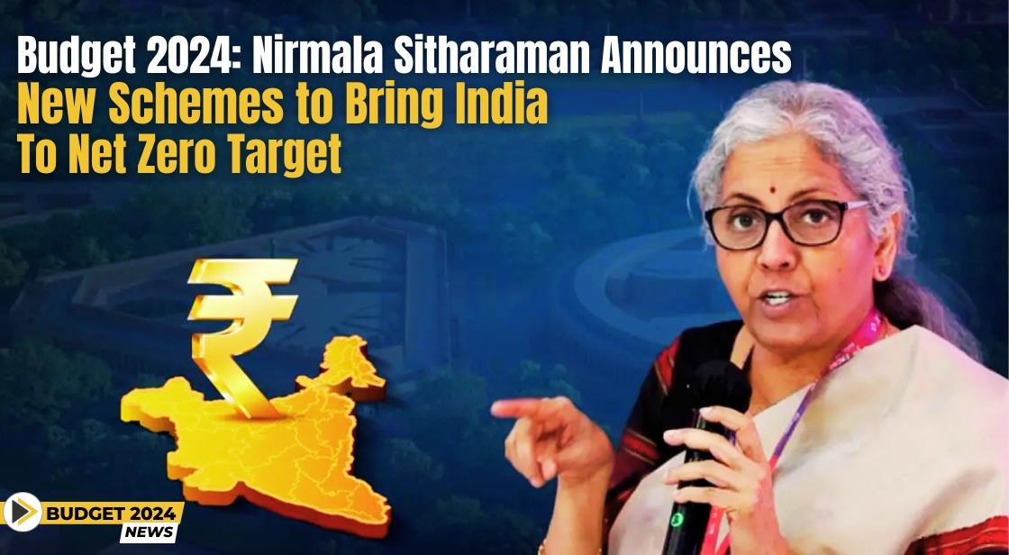 Budget 2024: Nirmala Sitharaman Announces New Schemes to Bring India to Net Zero Target