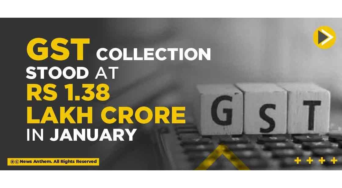 GST Collection Stood at Rs 1.38 Lakh Crore in January