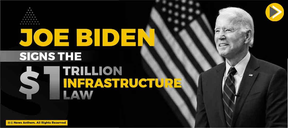 Joe Biden Signs for $1 Trillions Infrastructure Law