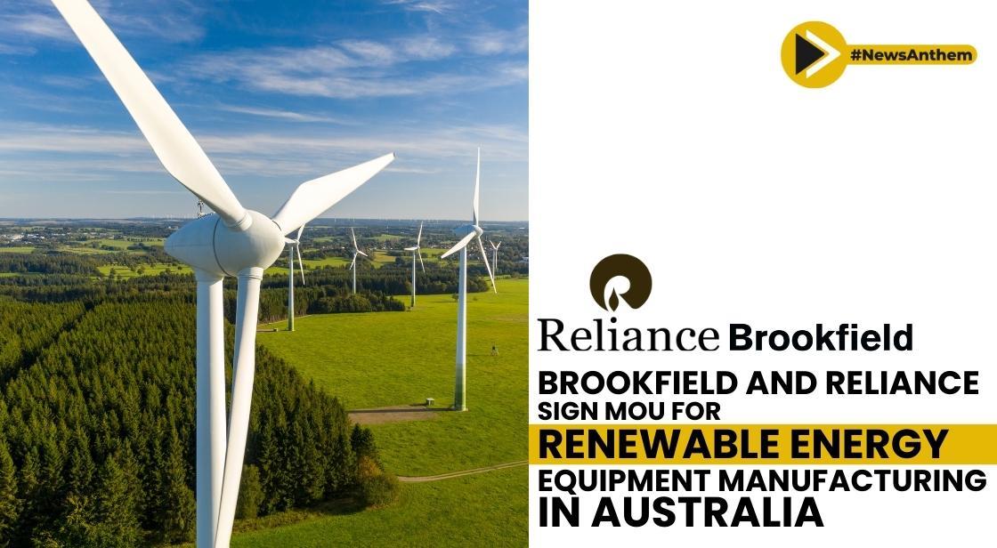 Brookfield and Reliance Sign MoU for Renewable Energy Equipment Manufacturing in Australia
