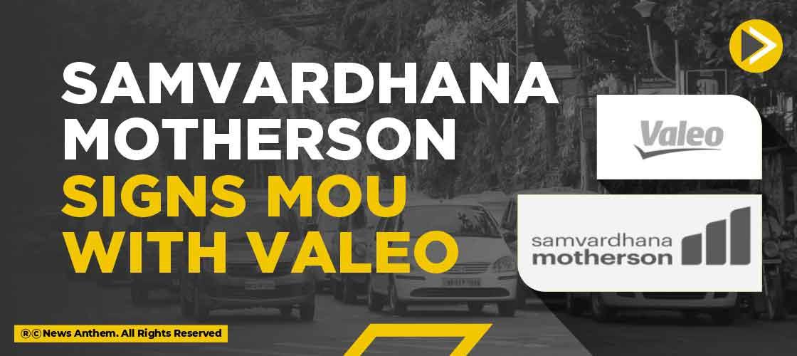 Samvardhana Motherson signs MoU with Valeo