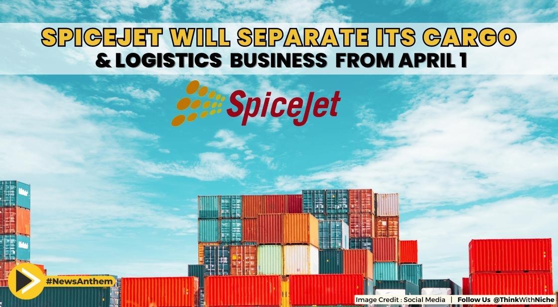 SpiceJet Will Separate Its Cargo And Logistics Business From April 1