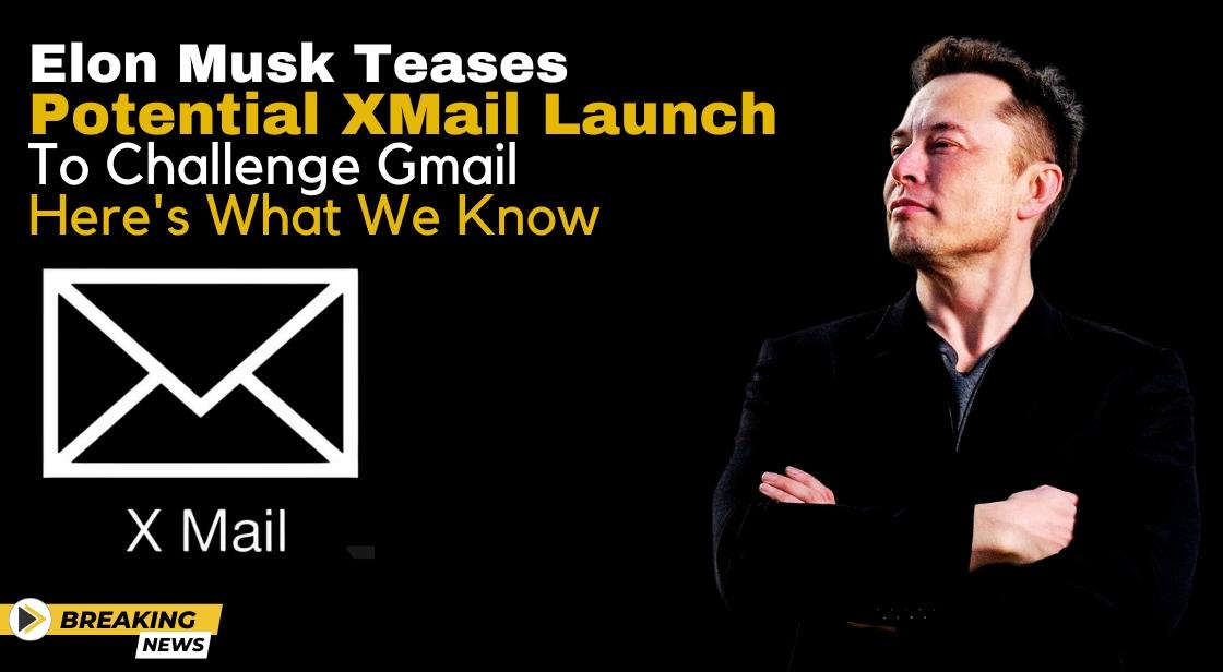 Elon Musk Teases Potential XMail Launch to Challenge Gmail: Here's What We Know