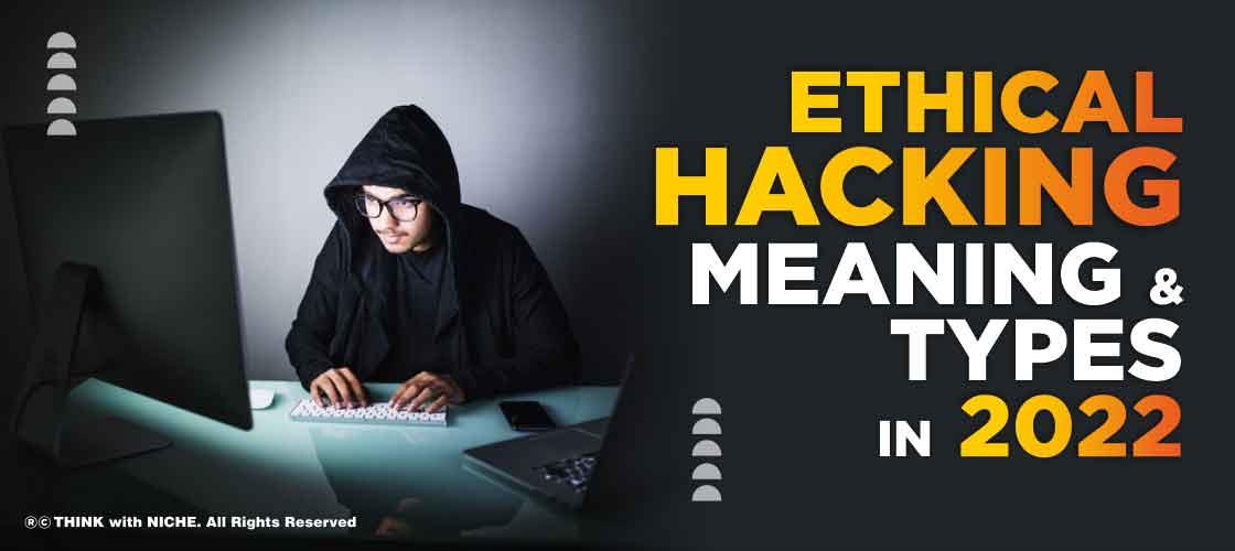 Ethical Hacking Meaning and Types in 2022