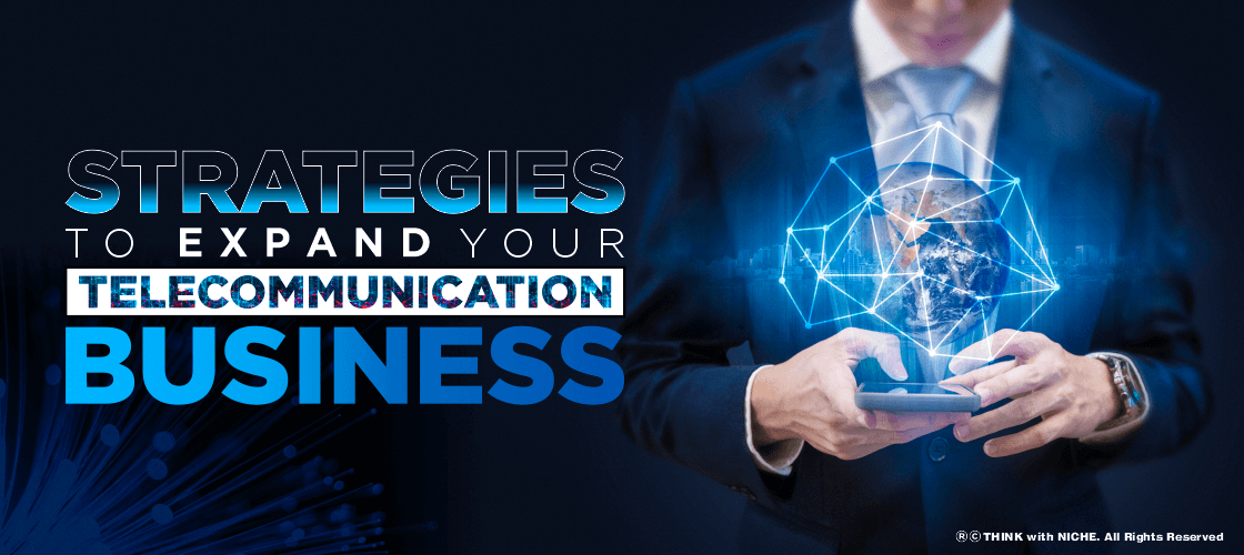 Strategies To Expand Your Tele-communication Business