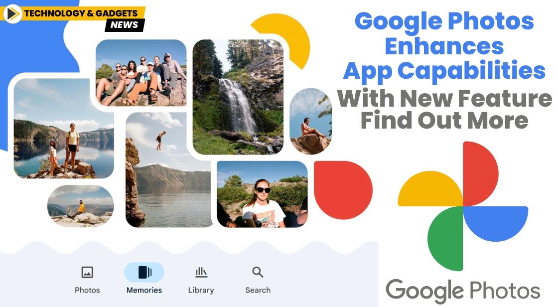 Google Photos Enhances App Capabilities with New Feature – Find Out More
