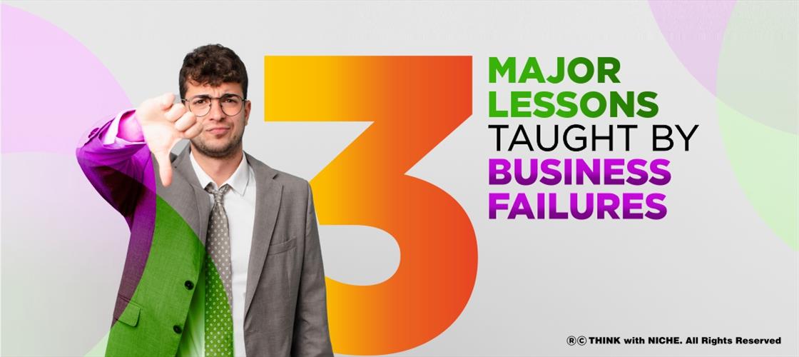 3 Major Lessons Taught By Business Failures