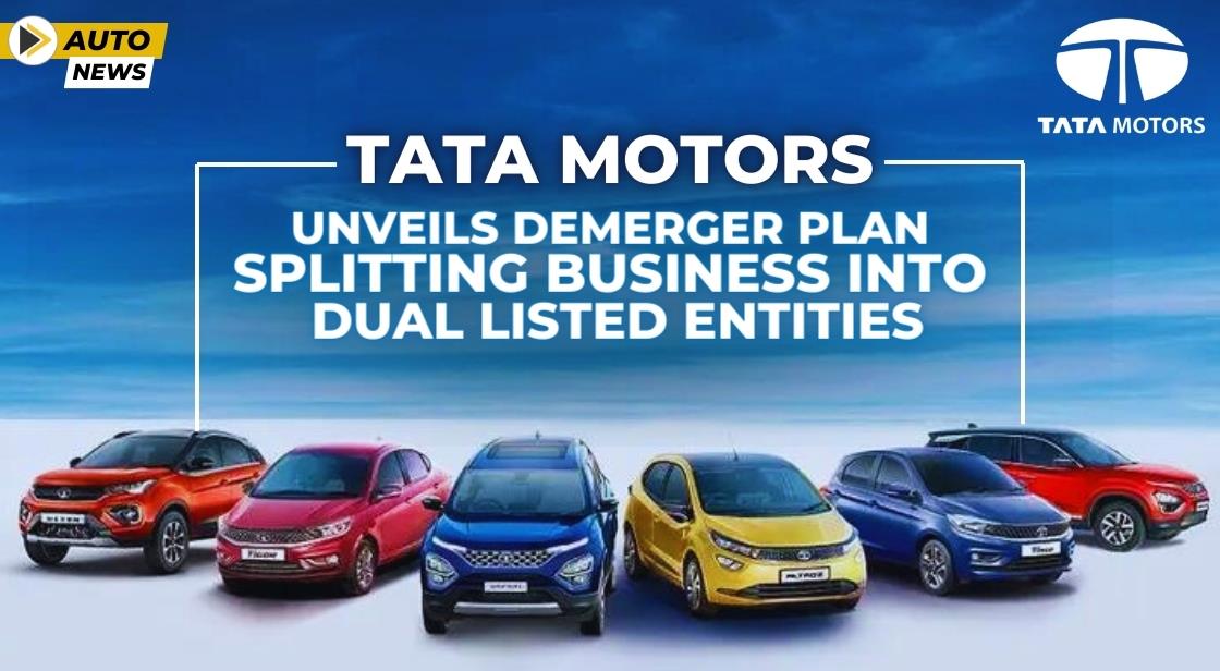 Tata Motors Unveils Demerger Plan: Splitting Business into Dual Listed Entities