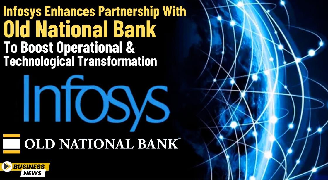 Infosys Enhances Partnership with Old National Bank to Boost Operational and Technological Transformation