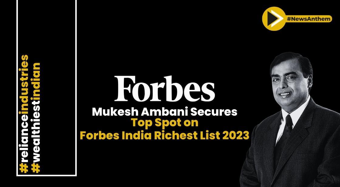 Forbes' India billionaires 2022: Mukesh Ambani tops list, Gautam Adani  second