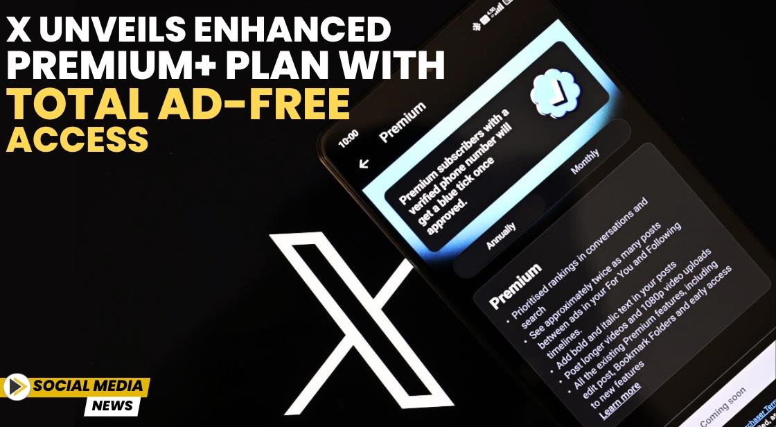 X Unveils Enhanced Premium+ Plan with Total Ad-Free Access