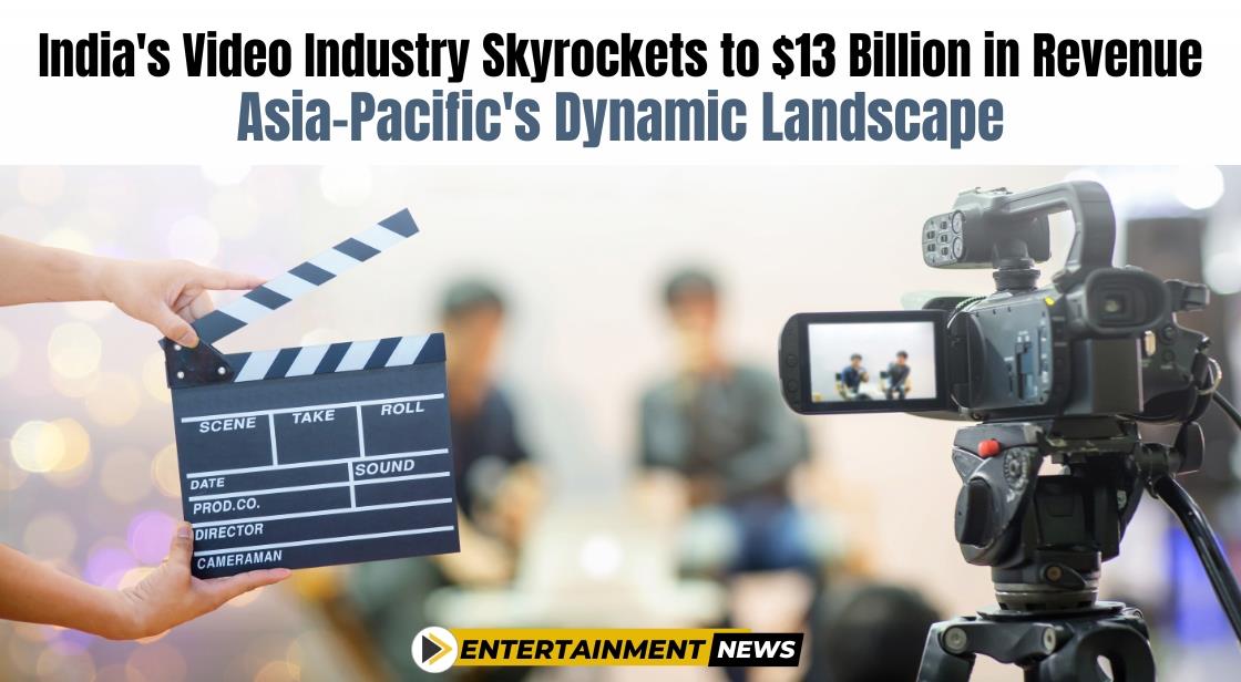 India's Video Industry Skyrockets to $13 Billion in Revenue: Asia-Pacific's Dynamic Landscape