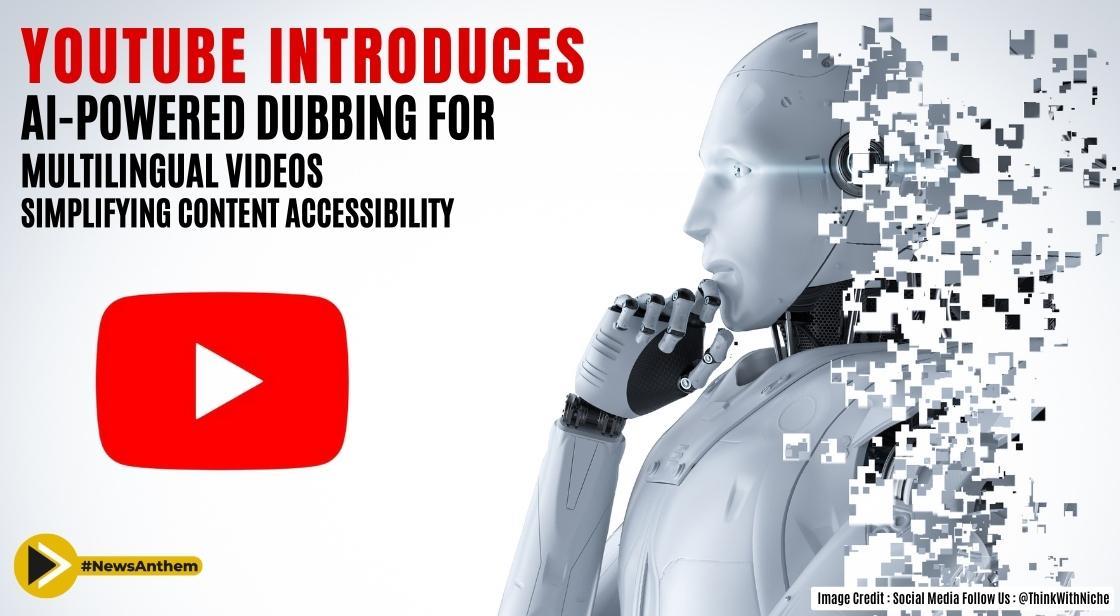 YouTube Introduces AI-powered Dubbing for Multilingual Videos: Simplifying Content Accessibility
