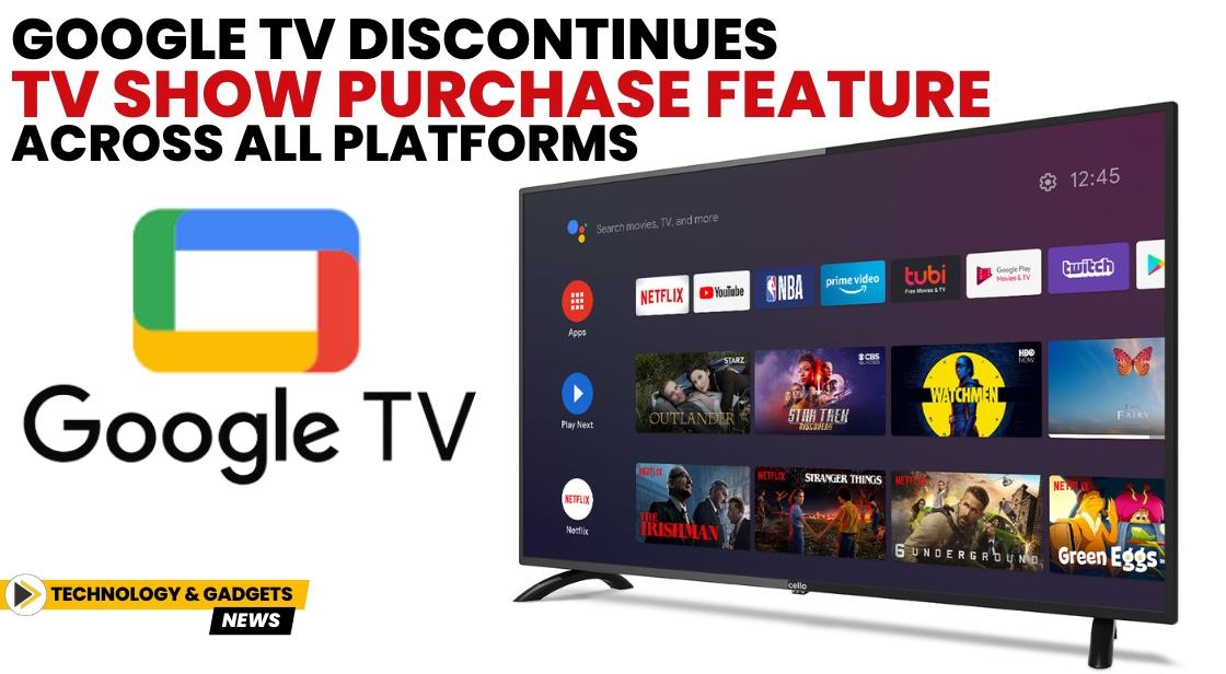 Google TV Discontinues TV Show Purchase Feature Across All Platforms