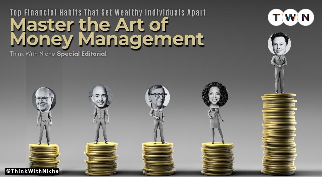 Top Financial Habits That Set Wealthy Individuals Apart: Master the Art of Money Management