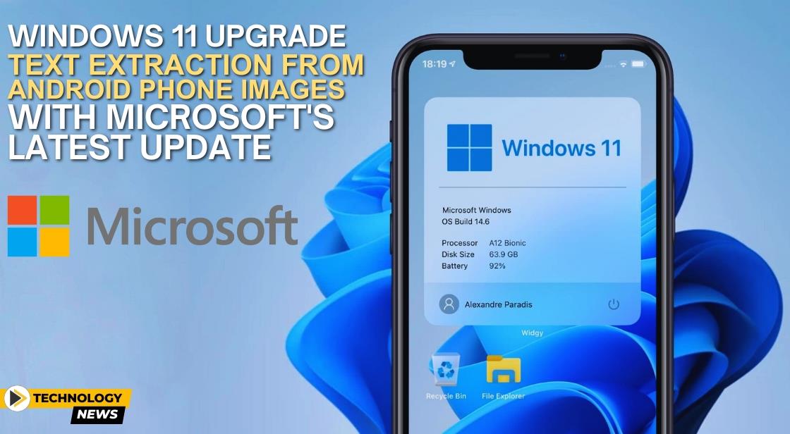Windows 11 Upgrade: Text Extraction from Android Phone Images with Microsoft's Latest Update