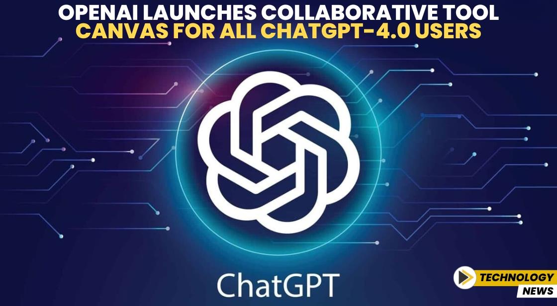 OpenAI Launches Collaborative Tool Canvas for All ChatGPT-4.0 Users