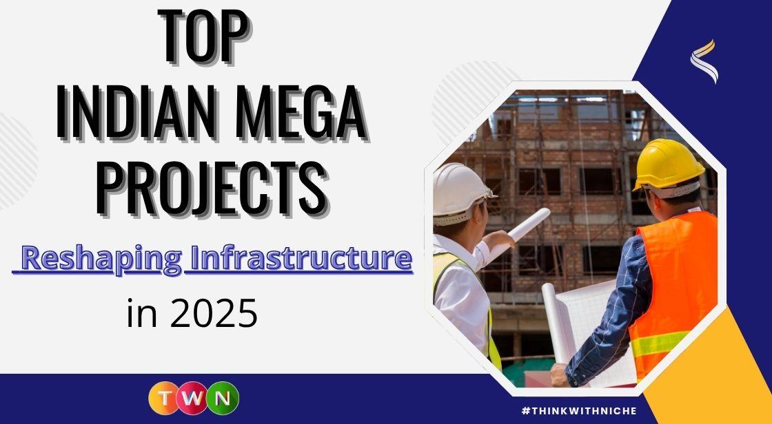 Top Indian Mega Projects Reshaping Infrastructure in 2025