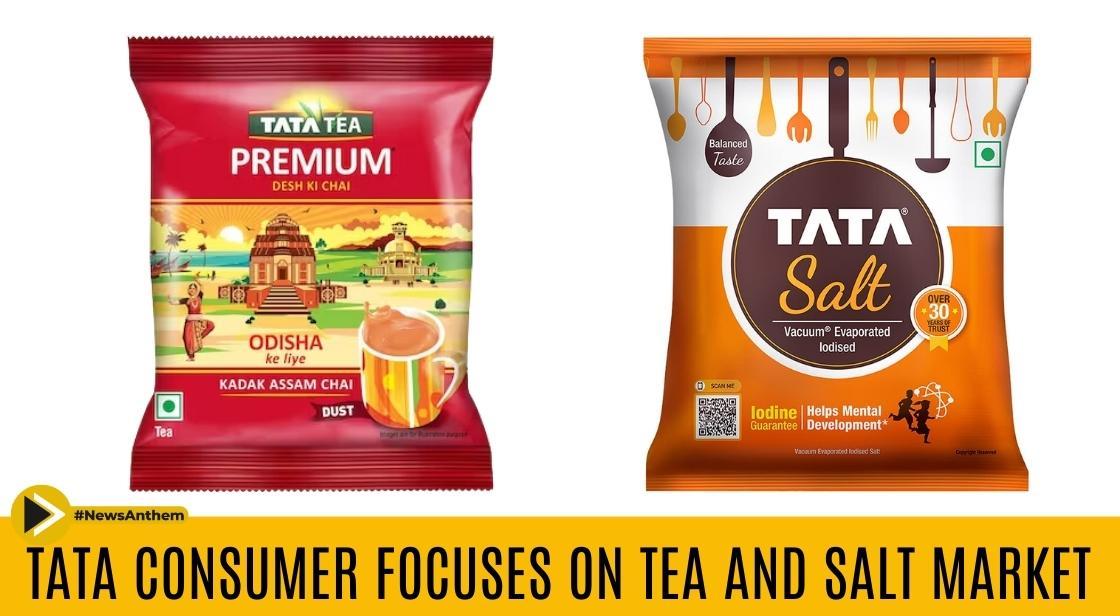 Tata Consumer Focuses on Tea and Salt Market Share Amid Intensified Competition