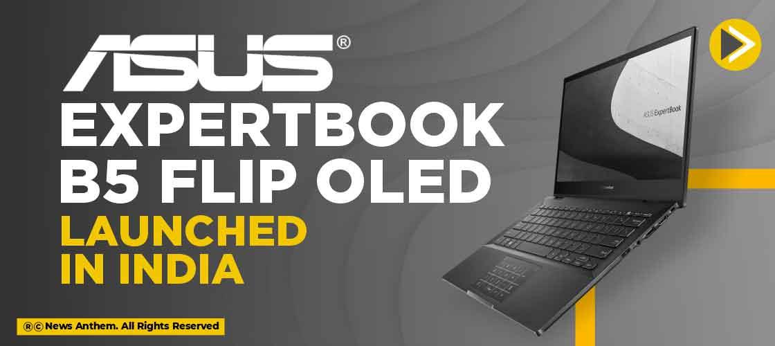 ASUS ExpertBook B5 Flip OLED launched in India