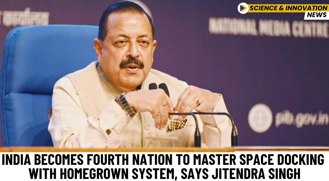 India Becomes Fourth Nation to Master Space Docking with Homegrown System, Says Jitendra Singh
