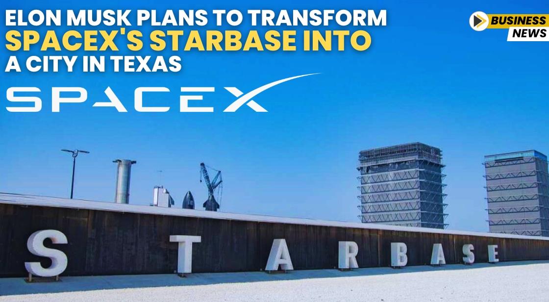 Elon Musk Plans to Transform SpaceX's Starbase into a City in Texas