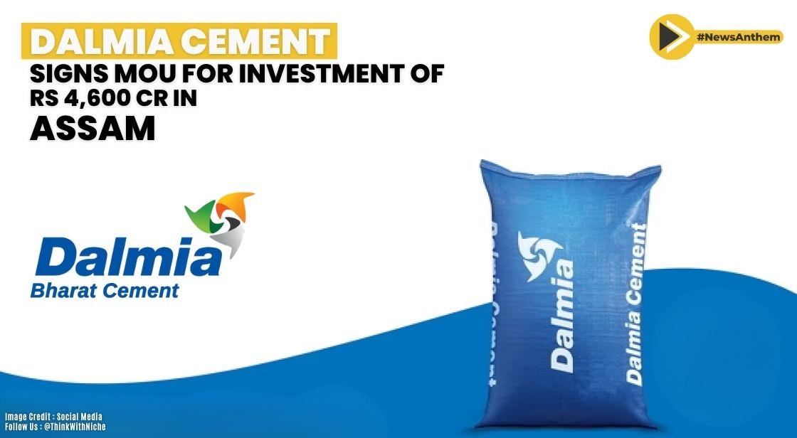 Dalmia Cement signs MoU for investment of Rs 4,600 cr in Assam